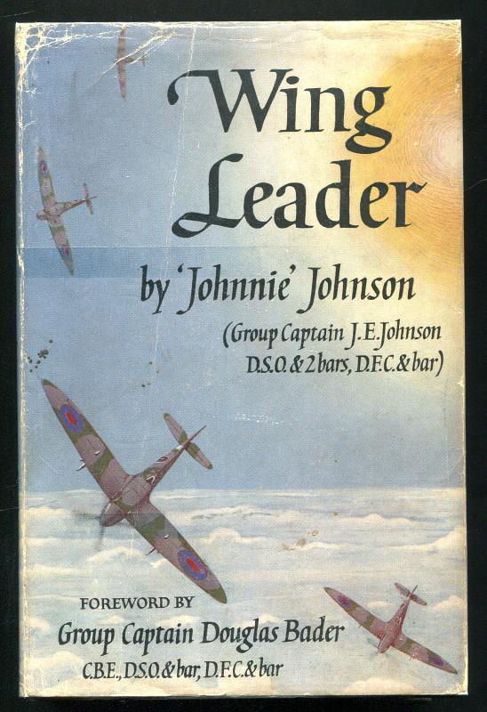 Johnson, 'Johnnie', (Group Captain J. E. Johnson, DSO**, DFC*), foreword by Group Captain Douglas Bader, CBE, DSO, DFC, - WING LEADER.