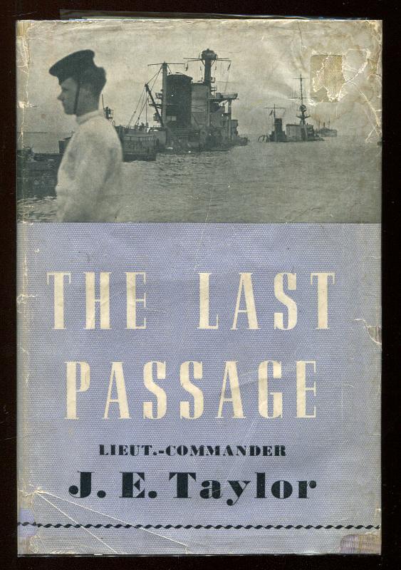 Taylor, J. E. Lt. Commander, R.N.R., - THE LAST PASSAGE.